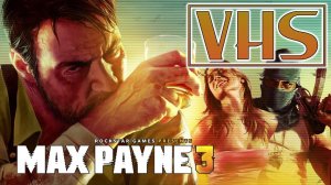 [VHS] Max Payne 3 - OLDSCHOOL