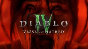 Diablo IV Vessel of Hatred — Трейлер DLC к Дьябло 4 с Gamescom 2024