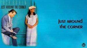 Cock Robin - Just Around The Corner [Lyrics]