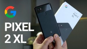 Google Pixel 2 XL восхитителен: сравнение с iPhone X, распаковка, особенности покупки из США