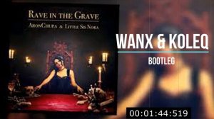 Aronchupa Little Sis Nora - Rave in the grave (WANX & Koleq Bootleg)