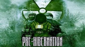 S.T.A.L.K.E.R. Pre-Hibernation.