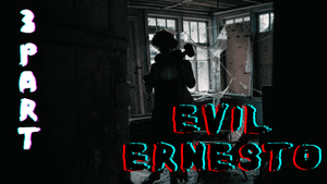 3 Evil Ernesto