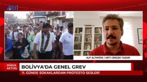 Alp Altınörs 11.Günde sokaklardan protesto sesleri gelen Bolivya'daki genel grevi değerlendiriyor
