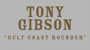 Tony Gibson - Gulf Coast Rounder