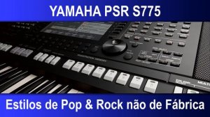 Yamaha PSR S775 - Non-Factory Pop & Rock Styles