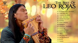 Relaxing Pan Flute Music From Leo Rojas - Leo Rojas greatest Hits #03