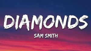 Diamonds - Sam Smith (Текст песни / Слова песни)