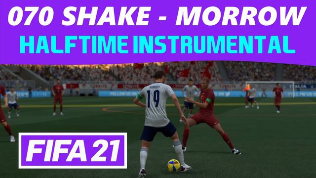 FIFA21 Halftime Instrumental: 070 Shake - Morrow