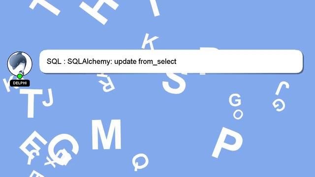 SQL : SQLAlchemy: Update From_select