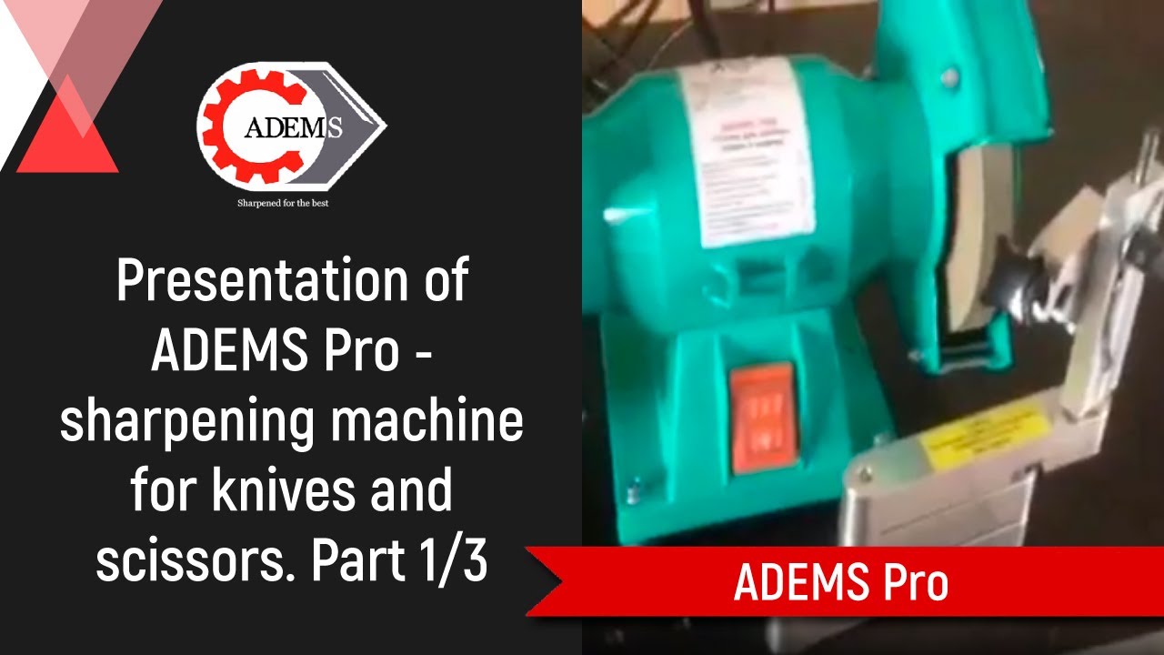 Presentation of ADEMS PRO – sharpening machine for knives and scissors. Part 1/3