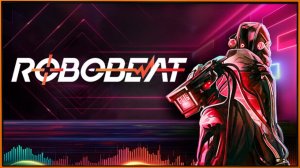 Игра Robobeat - Трейлер 2024