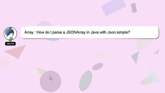 Array : How do I parse a JSONArray in Java with Json.simple?