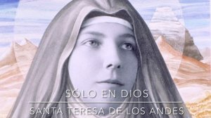 Sólo en Dios - Santa Teresa de los Andes