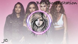 Woman Like Me - Little Mix ft. Nicki Minaj (Bass Boosted)