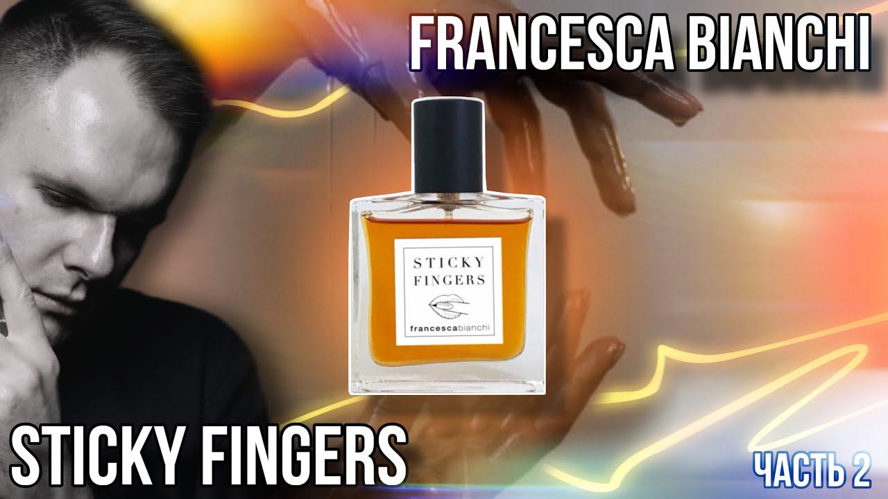 FRANCESCA BIANCHI ✨ STICKY FINGERS ✨ ИЩИТЕ ХОРОШИЕ ПАЧУЛИ? смотреть онлайн