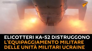 Elicotteri Ka-52 distruggono l'equipaggiamento militare delle unità militari ucraine