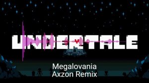 Undertale - Megalovania (Axzon Remix)