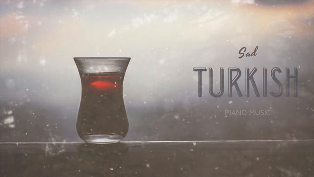Turkish Piano Relax Music / Турецкая Музыка на Пианино