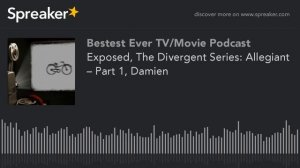 Exposed, The Divergent Series: Allegiant – Part 1, Damien (made with Spreaker)