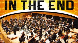 Epic Orchestra- Linkin Park - In The End