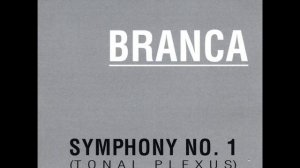 Glenn Branca - Symphony No. 1 Tonal Plexus (1983) - FULL ALBUM