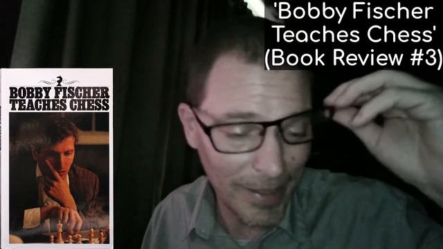 'Bobby Fischer Teaches Chess' (Book Review #3)