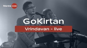 Go Kirtan - Vrindavan (Live) @ MantraLive Concert at Greenhouse