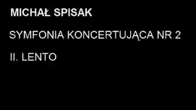 Michał Spisak - Symfonia koncertująca nr 2 (II/III) смотреть онлайн
