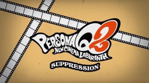 Suppression - Persona Q2 New Cinema Labyrinth