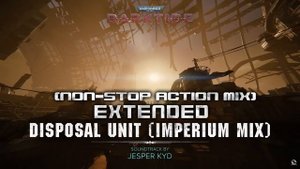 Warhammer 40,000: Darktide OST - Disposal Unit (Imperium Mix) Non-Stop Action Extended Mix