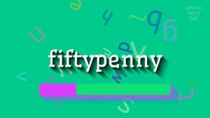 FIFTYPENNY - HOW TO PRONOUNCE FIFTYPENNY? #fiftypenny