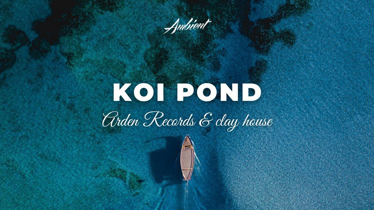 Arden Records & clay house - koi pond [chill beats ambient] смотреть онлайн