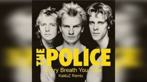 The Police - Every Breath You Take (KaktuZ RemiX)