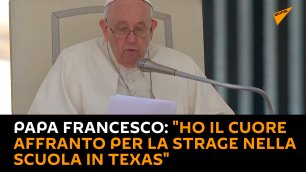 Papa Francesco: "Ho il cuore affranto per la strage nella scuola in Texas"