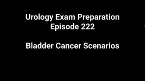 222 Bladder Cancer Scenarios G2 (High Grade)pTa TCC, G3pT1 TCC, G3pT2 TCC