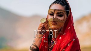 Desert Music - Ethnic & Deep House Mix 2024 [Vol.47]