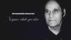 Niyaməddin Musayev - Nəğmə olub gecələr (Yeni Versiya)