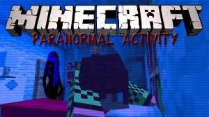 Minecraft Фильм: Паранормальное явление/Paranormal Activity