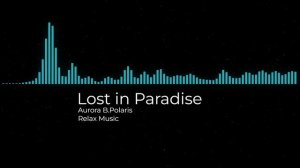 Lost in Paradise (Aurora B.Polaris).mp4