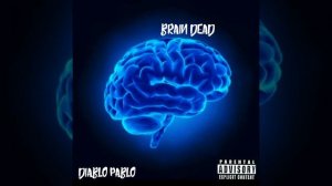 BRAIN DEAD-DIABLO PABLO