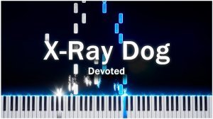 Devoted (X-Ray Dog) 【 НА ПИАНИНО 】