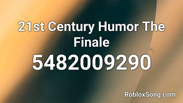 21st Century Humor The Finale Roblox ID - Roblox Music Code смотреть онлайн