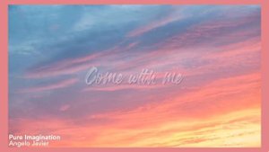 Pure Imagination - Angelo Javier (Lyrics) -Come with me and you’ll be in a world of pure imaginatio
