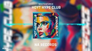 WHITESFORCE - HOT HYPE CLUB [06.2023]