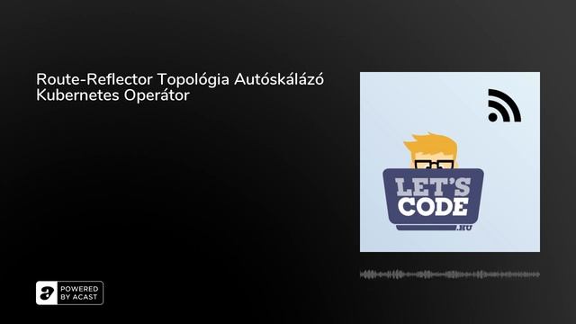 Route-Reflector Topológia Autóskálázó Kubernetes Operátor смотреть онлайн