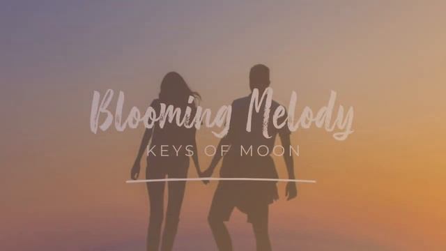? Музыка романтичное пианино - Blooming Melody by Keys Of Moon ?? ??