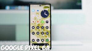 Google Pixel 6a обзор характеристик