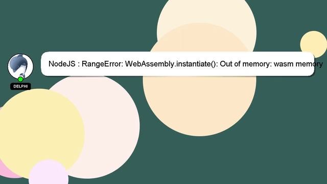 NodeJS : RangeError: WebAssembly.instantiate(): Out of memory: wasm memory