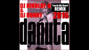 Danuta - Touch My Heart (DJ Nikolay-D & DJ Ronny Remix 2016)